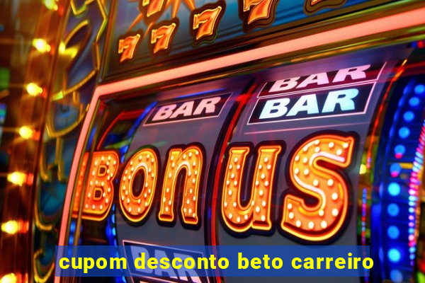 cupom desconto beto carreiro