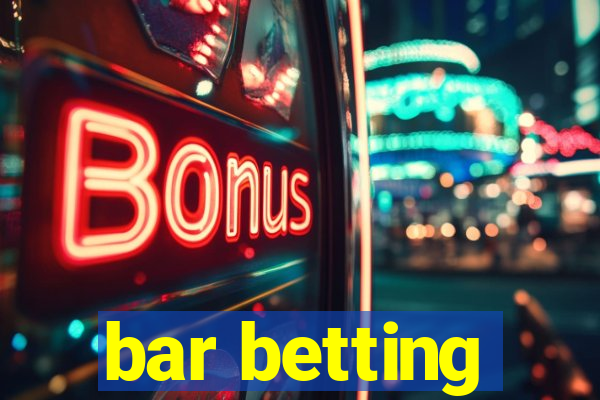 bar betting