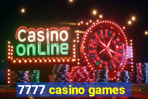 7777 casino games