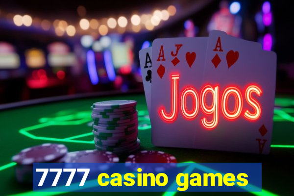 7777 casino games