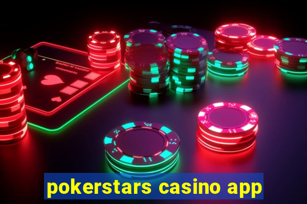 pokerstars casino app