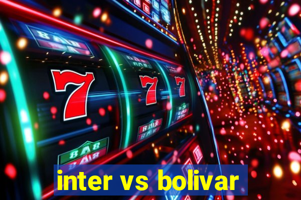 inter vs bolivar