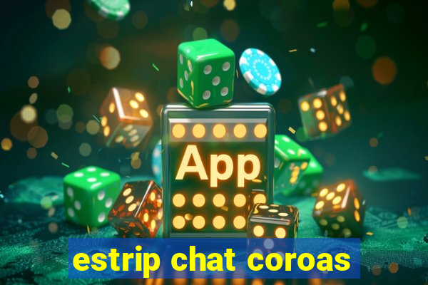 estrip chat coroas