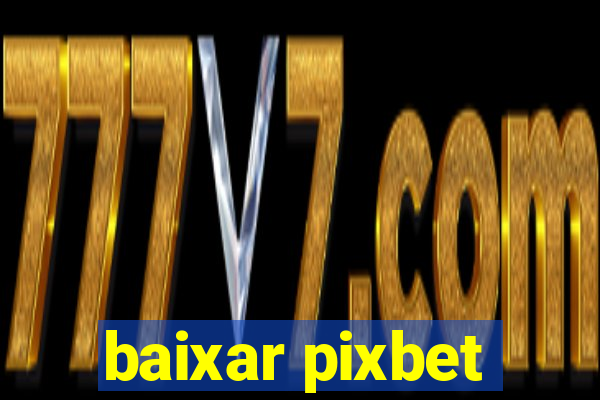 baixar pixbet