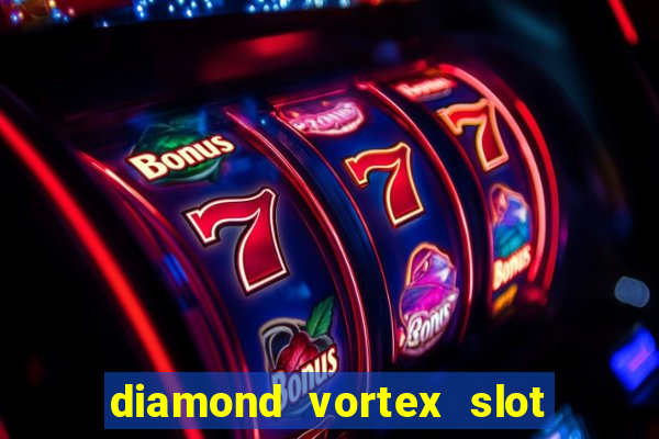 diamond vortex slot free play