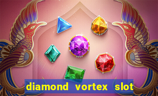 diamond vortex slot free play