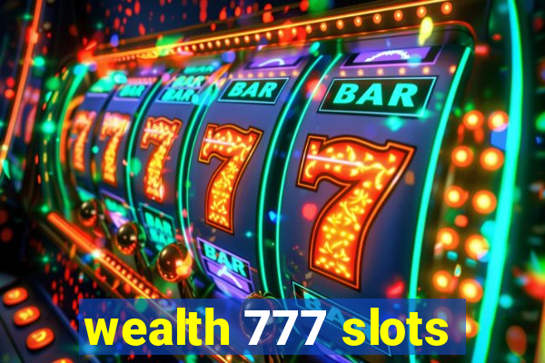 wealth 777 slots