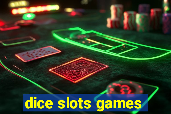 dice slots games