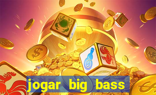 jogar big bass splash gratis