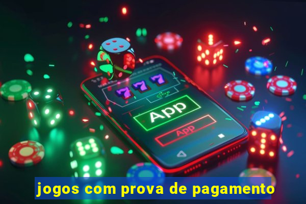 jogos com prova de pagamento