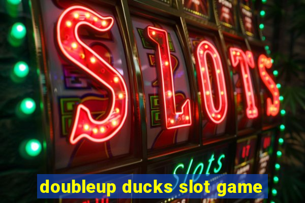 doubleup ducks slot game