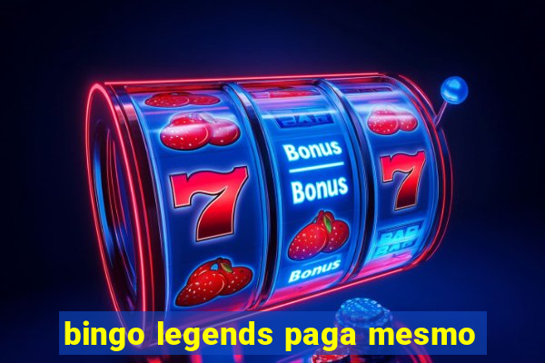 bingo legends paga mesmo