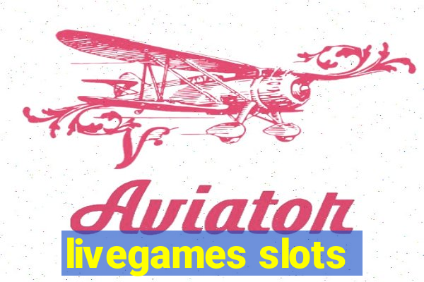 livegames slots