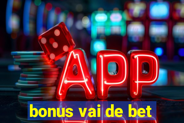 bonus vai de bet