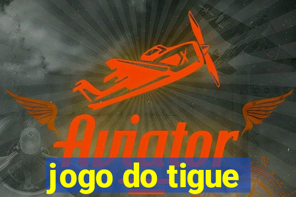 jogo do tigue