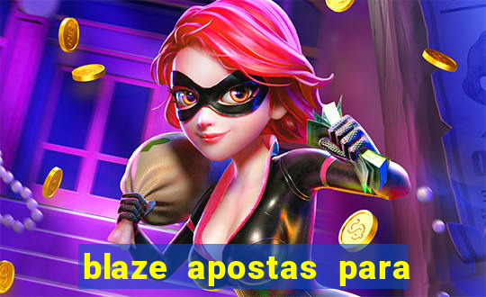 blaze apostas para ganhar dinheiro