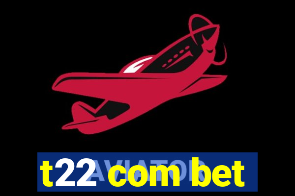 t22 com bet