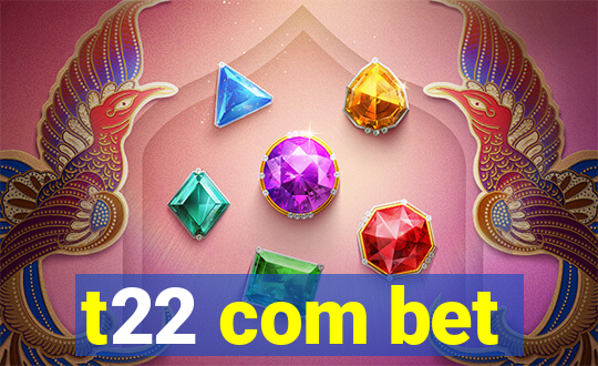 t22 com bet