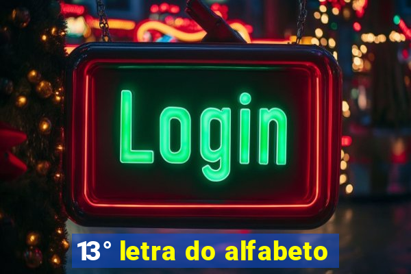 13° letra do alfabeto