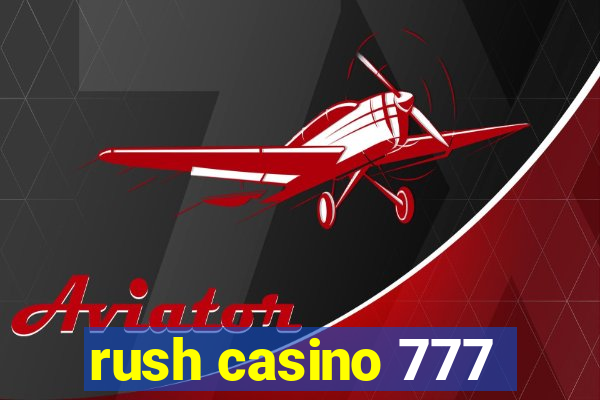 rush casino 777