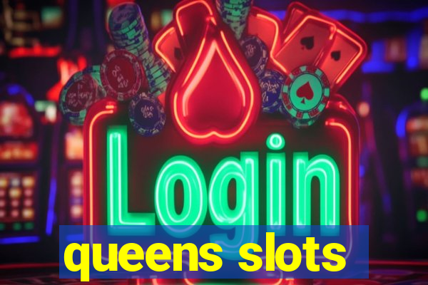 queens slots