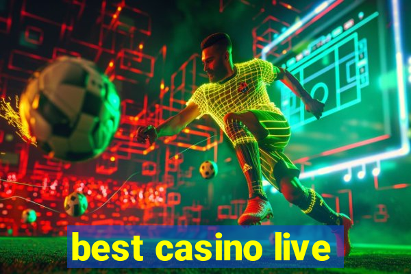 best casino live