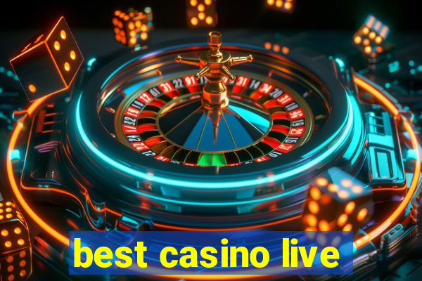 best casino live