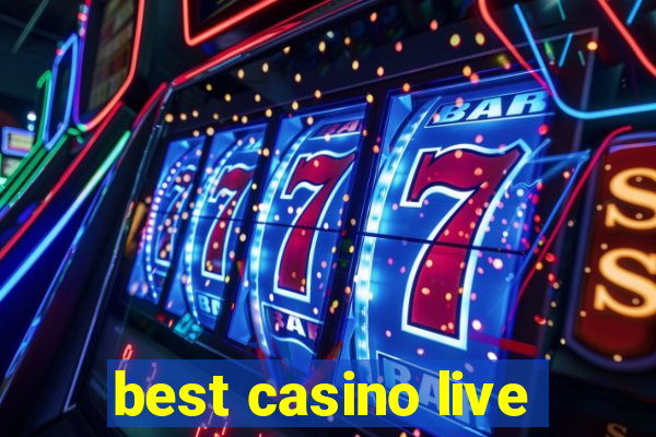 best casino live