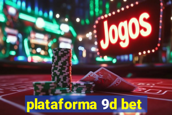 plataforma 9d bet