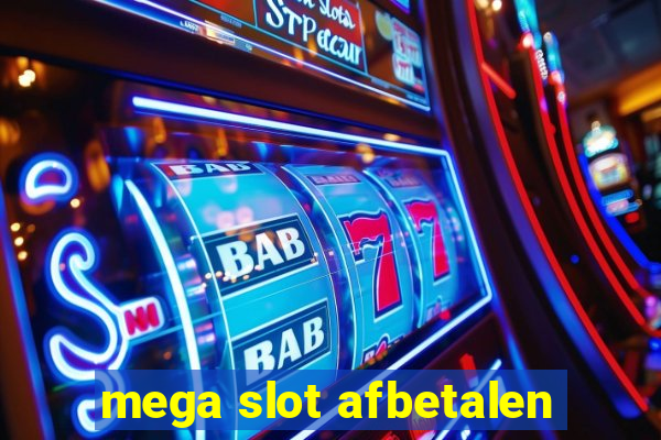 mega slot afbetalen