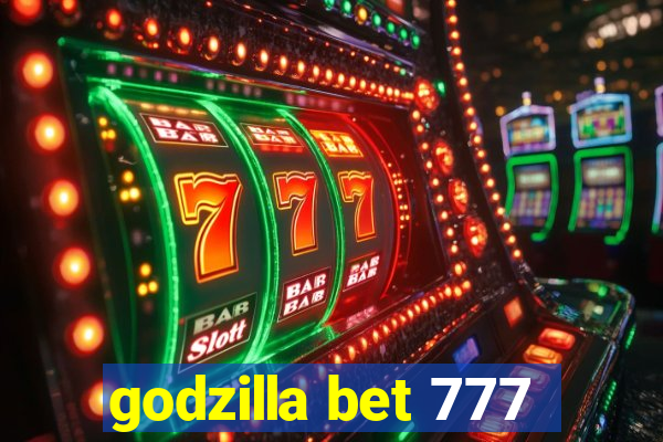 godzilla bet 777