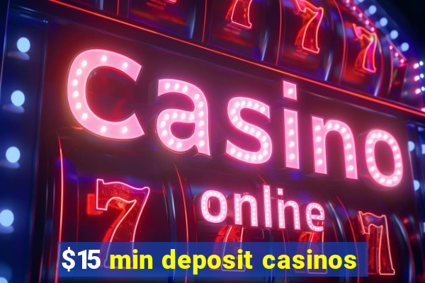 $15 min deposit casinos