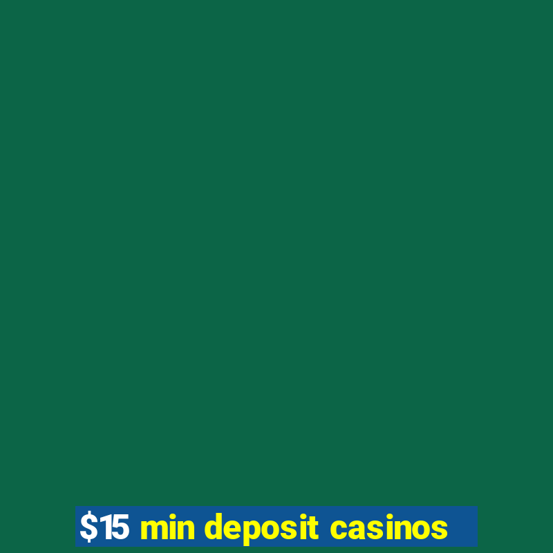 $15 min deposit casinos