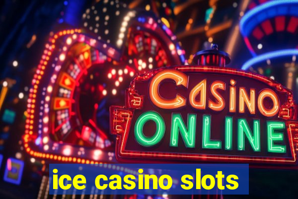 ice casino slots