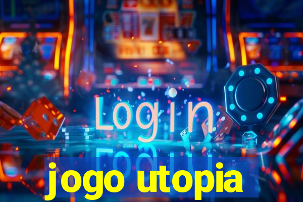 jogo utopia