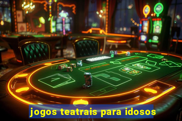 jogos teatrais para idosos