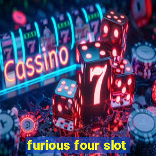 furious four slot