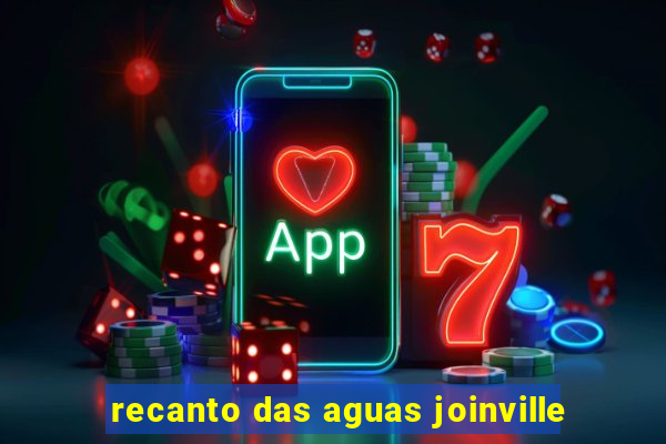 recanto das aguas joinville