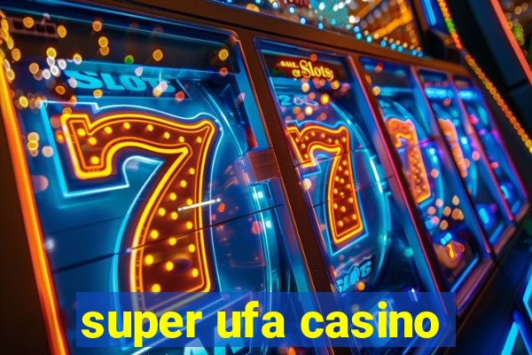 super ufa casino