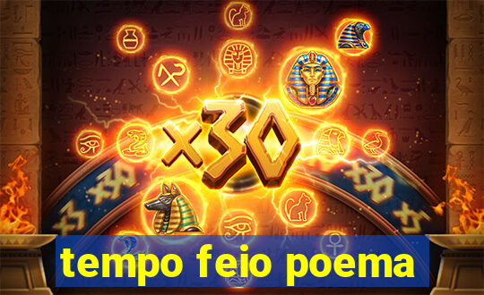 tempo feio poema