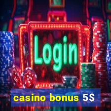 casino bonus 5$