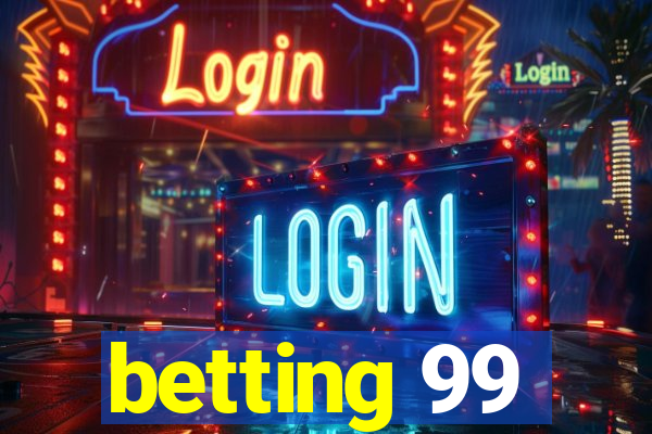 betting 99