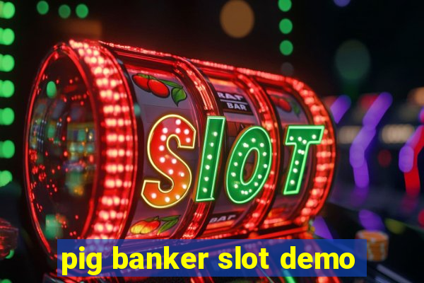 pig banker slot demo