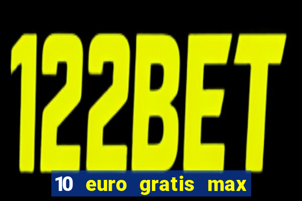 10 euro gratis max casino ohne einzahlung