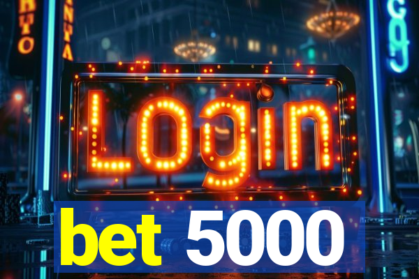 bet 5000