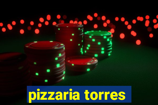 pizzaria torres