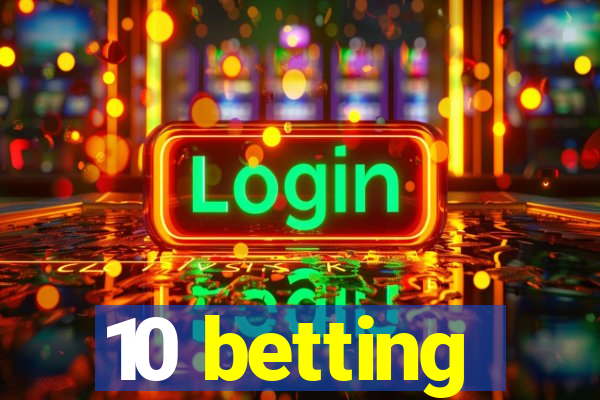 10 betting