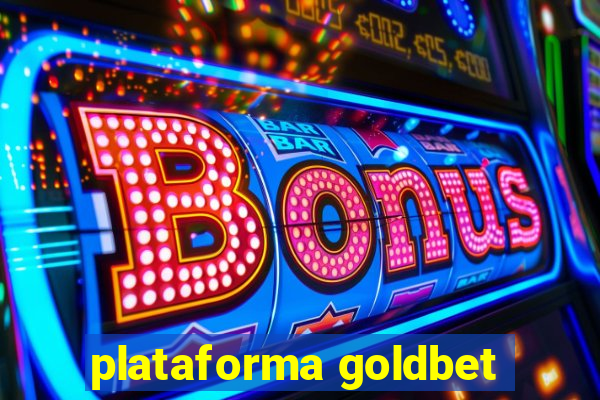 plataforma goldbet