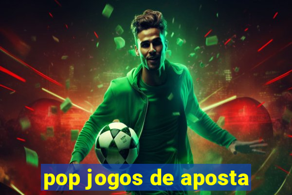 pop jogos de aposta