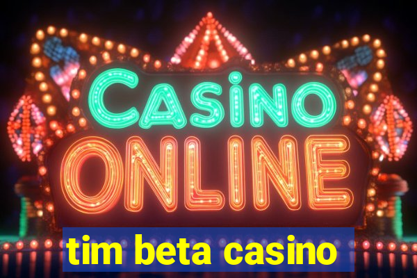 tim beta casino